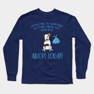 Someone Is Waiting ... Adopt a Dog Today Long Sleeve T-Shirt